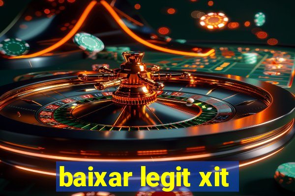 baixar legit xit